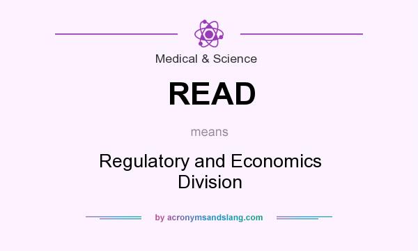What does READ mean? It stands for Regulatory and Economics Division