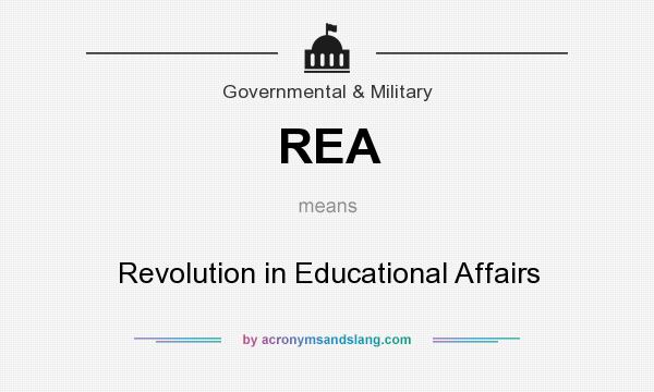 What does REA mean? It stands for Revolution in Educational Affairs