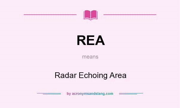 What does REA mean? It stands for Radar Echoing Area