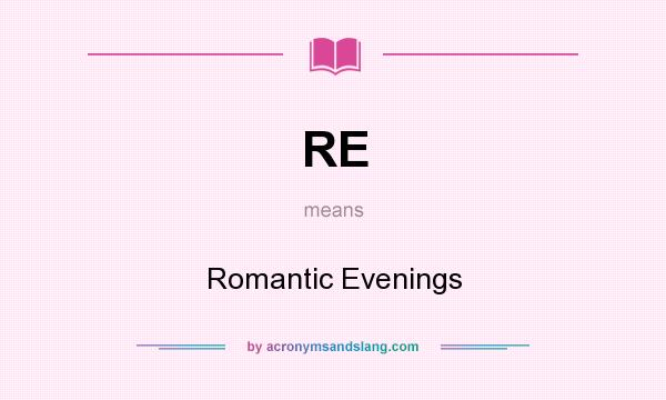 What does RE mean? It stands for Romantic Evenings