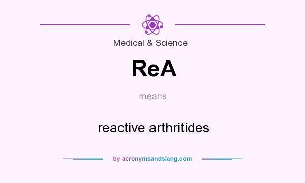 What does ReA mean? It stands for reactive arthritides