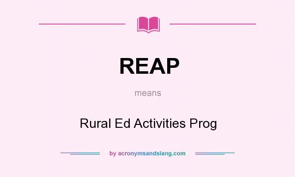 What does REAP mean? It stands for Rural Ed Activities Prog