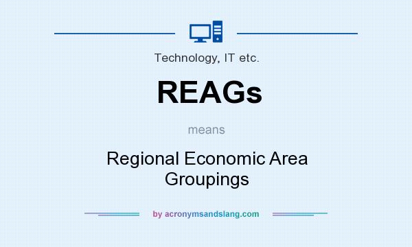 What does REAGs mean? It stands for Regional Economic Area Groupings