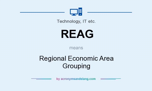 What does REAG mean? It stands for Regional Economic Area Grouping