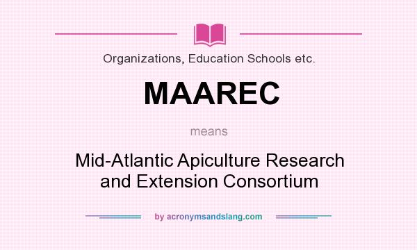 What does MAAREC mean? It stands for Mid-Atlantic Apiculture Research and Extension Consortium