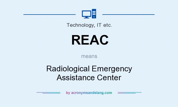 What does REAC mean? It stands for Radiological Emergency Assistance Center