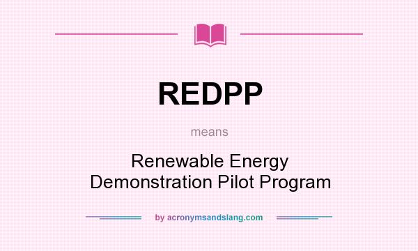 What does REDPP mean? It stands for Renewable Energy Demonstration Pilot Program
