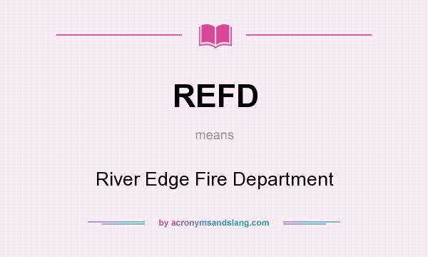 What does REFD mean? It stands for River Edge Fire Department