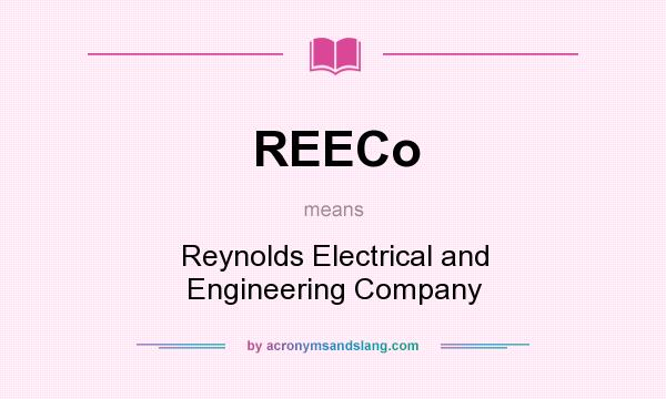 What does REECo mean? It stands for Reynolds Electrical and Engineering Company