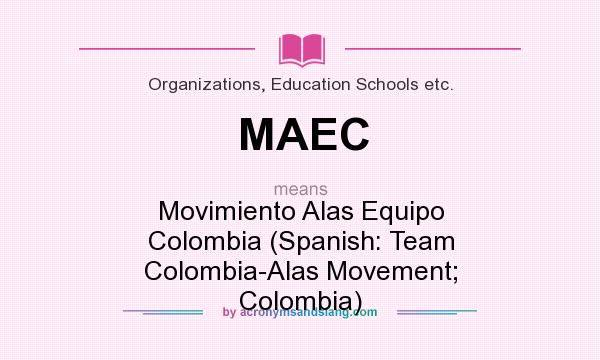 What does MAEC mean? It stands for Movimiento Alas Equipo Colombia (Spanish: Team Colombia-Alas Movement; Colombia)