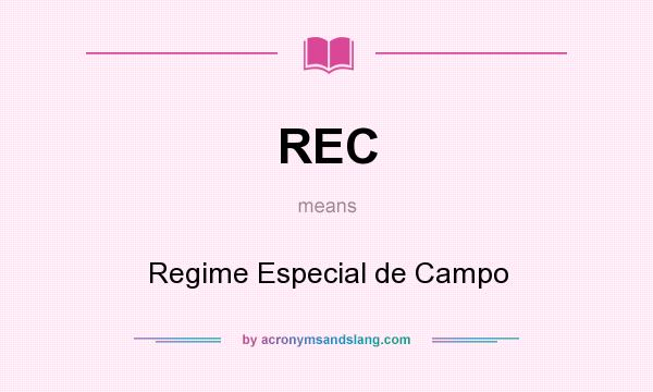 What does REC mean? It stands for Regime Especial de Campo