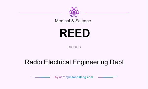 What does REED mean? It stands for Radio Electrical Engineering Dept