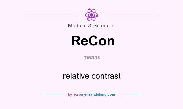 What does ReCon mean? It stands for relative contrast