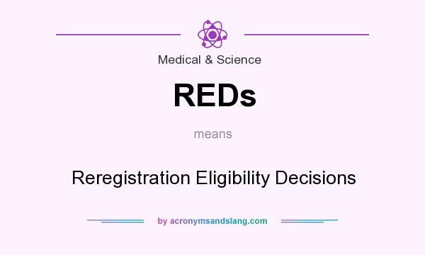 What does REDs mean? It stands for Reregistration Eligibility Decisions