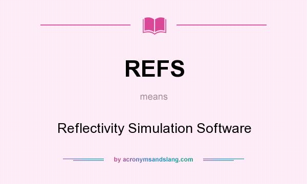 What does REFS mean? It stands for Reflectivity Simulation Software