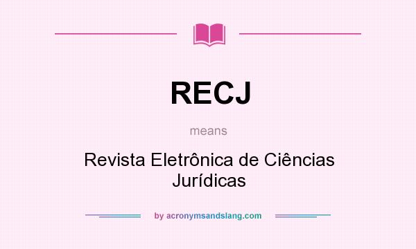 What does RECJ mean? It stands for Revista Eletrônica de Ciências Jurídicas