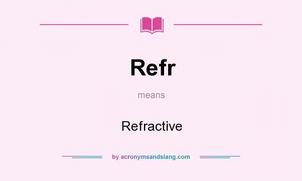 What does Refr mean? It stands for Refractive