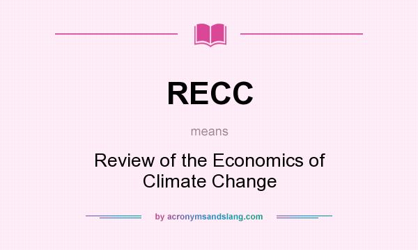 What does RECC mean? It stands for Review of the Economics of Climate Change