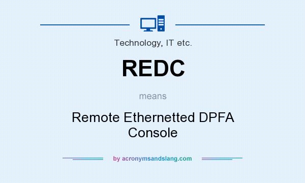 What does REDC mean? It stands for Remote Ethernetted DPFA Console