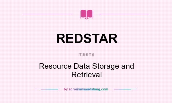 What does REDSTAR mean? It stands for Resource Data Storage and Retrieval