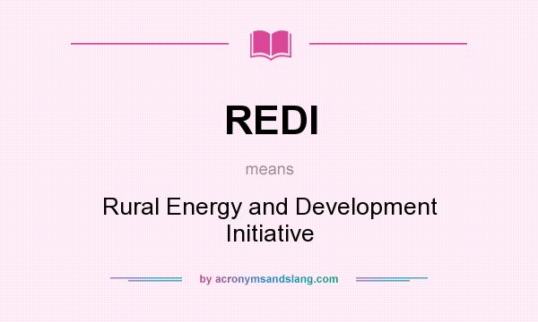 What does REDI mean? It stands for Rural Energy and Development Initiative
