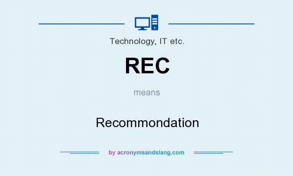 What does REC mean? It stands for Recommondation