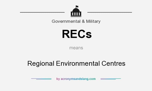 What does RECs mean? It stands for Regional Environmental Centres