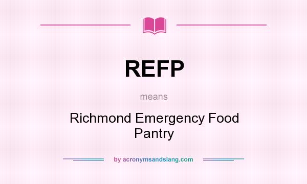 What does REFP mean? It stands for Richmond Emergency Food Pantry
