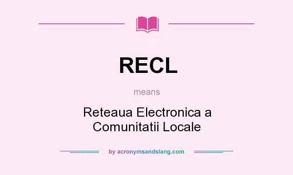 What does RECL mean? It stands for Reteaua Electronica a Comunitatii Locale