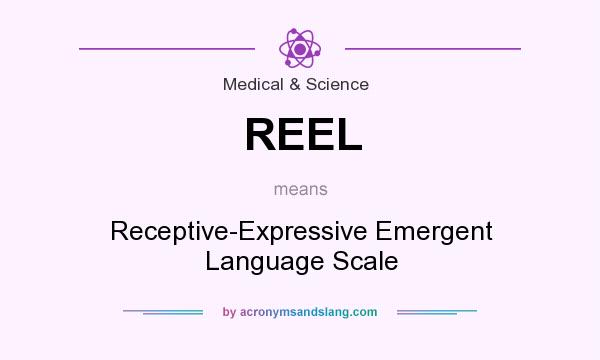 What does REEL mean? It stands for Receptive-Expressive Emergent Language Scale