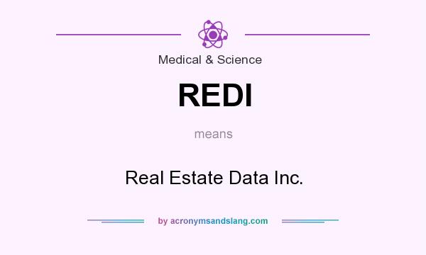 What does REDI mean? It stands for Real Estate Data Inc.