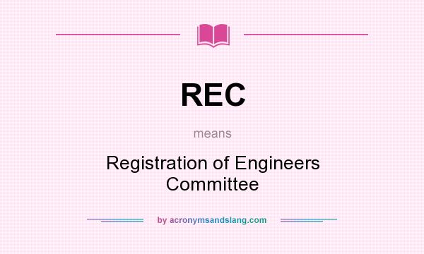 What does REC mean? It stands for Registration of Engineers Committee