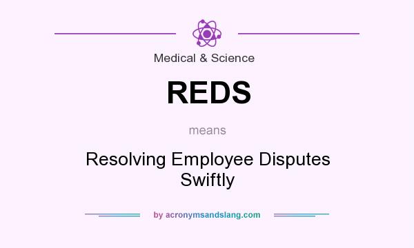 What does REDS mean? It stands for Resolving Employee Disputes Swiftly