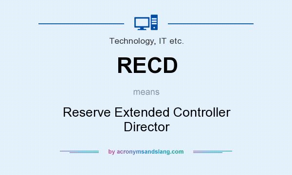 What does RECD mean? It stands for Reserve Extended Controller Director