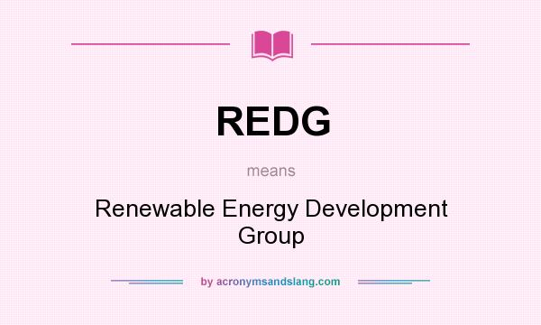 What does REDG mean? It stands for Renewable Energy Development Group