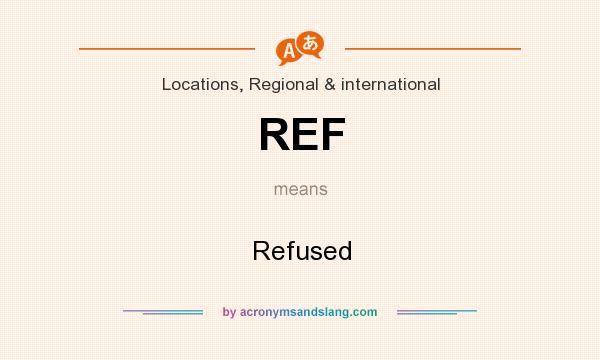 What does REF mean? It stands for Refused