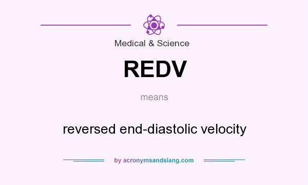 What does REDV mean? It stands for reversed end-diastolic velocity