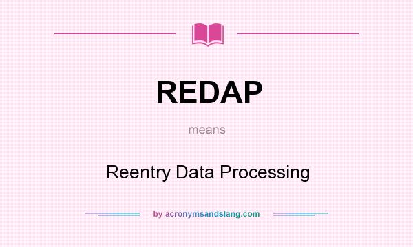 What does REDAP mean? It stands for Reentry Data Processing