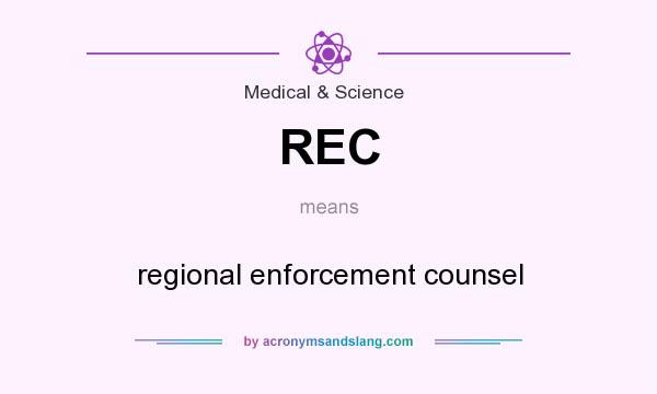 What does REC mean? It stands for regional enforcement counsel