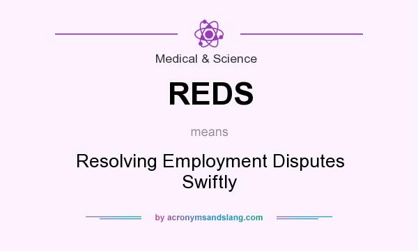 What does REDS mean? It stands for Resolving Employment Disputes Swiftly