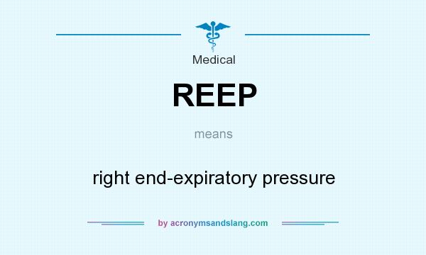 What does REEP mean? It stands for right end-expiratory pressure