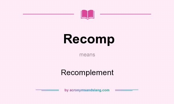 What does Recomp mean? It stands for Recomplement