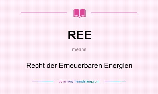 What does REE mean? It stands for Recht der Erneuerbaren Energien