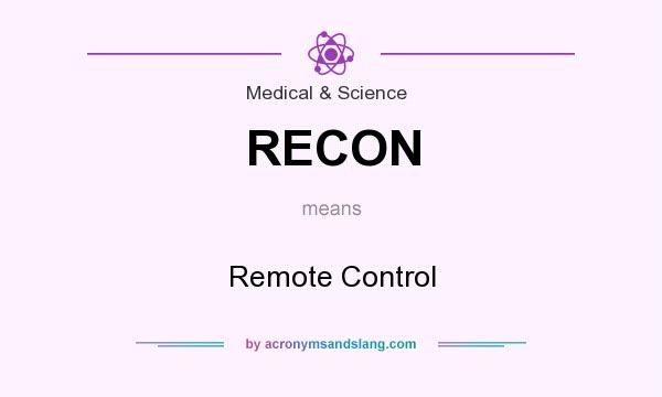 What does RECON mean? It stands for Remote Control