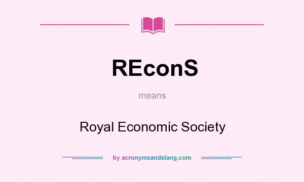 What does REconS mean? It stands for Royal Economic Society