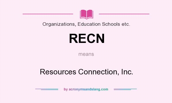 What does RECN mean? It stands for Resources Connection, Inc.