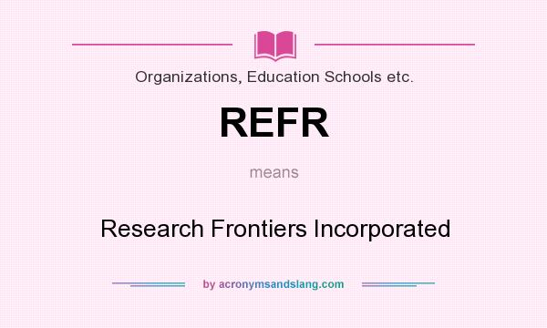 What does REFR mean? It stands for Research Frontiers Incorporated
