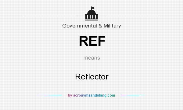 What does REF mean? It stands for Reflector