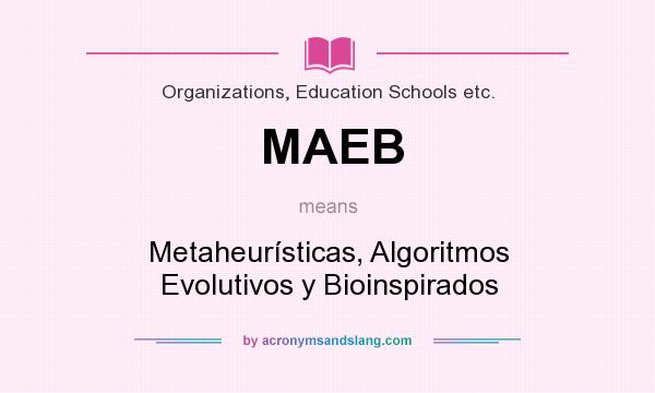 What does MAEB mean? It stands for Metaheurísticas, Algoritmos Evolutivos y Bioinspirados
