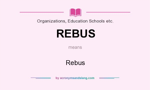 What does REBUS mean? It stands for Rebus